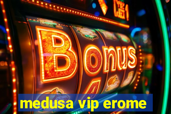 medusa vip erome